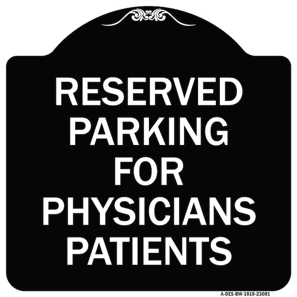 Signmission Reserved Parking for Physicians Patients Heavy-Gauge Aluminum Sign, 18" x 18", BW-1818-23081 A-DES-BW-1818-23081 - main